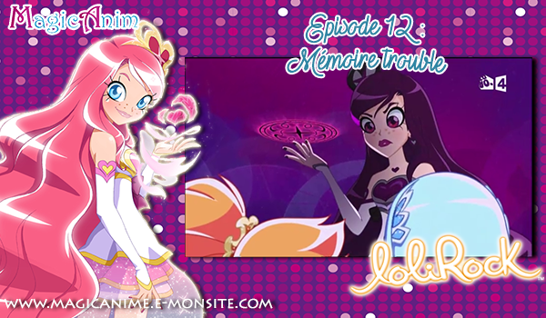 Lolirock Saison 3 Episode 1 En Français LoliRock Saison 1, Episode 12 : Mémoire trouble